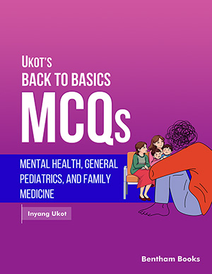 Ukot’s Back to Basics MCQs: Mental Health, General Pediatrics, and Family Medicine