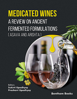 Medicated Wines: A Review on Ancient Fermented Formulations (Asava and Arishta)