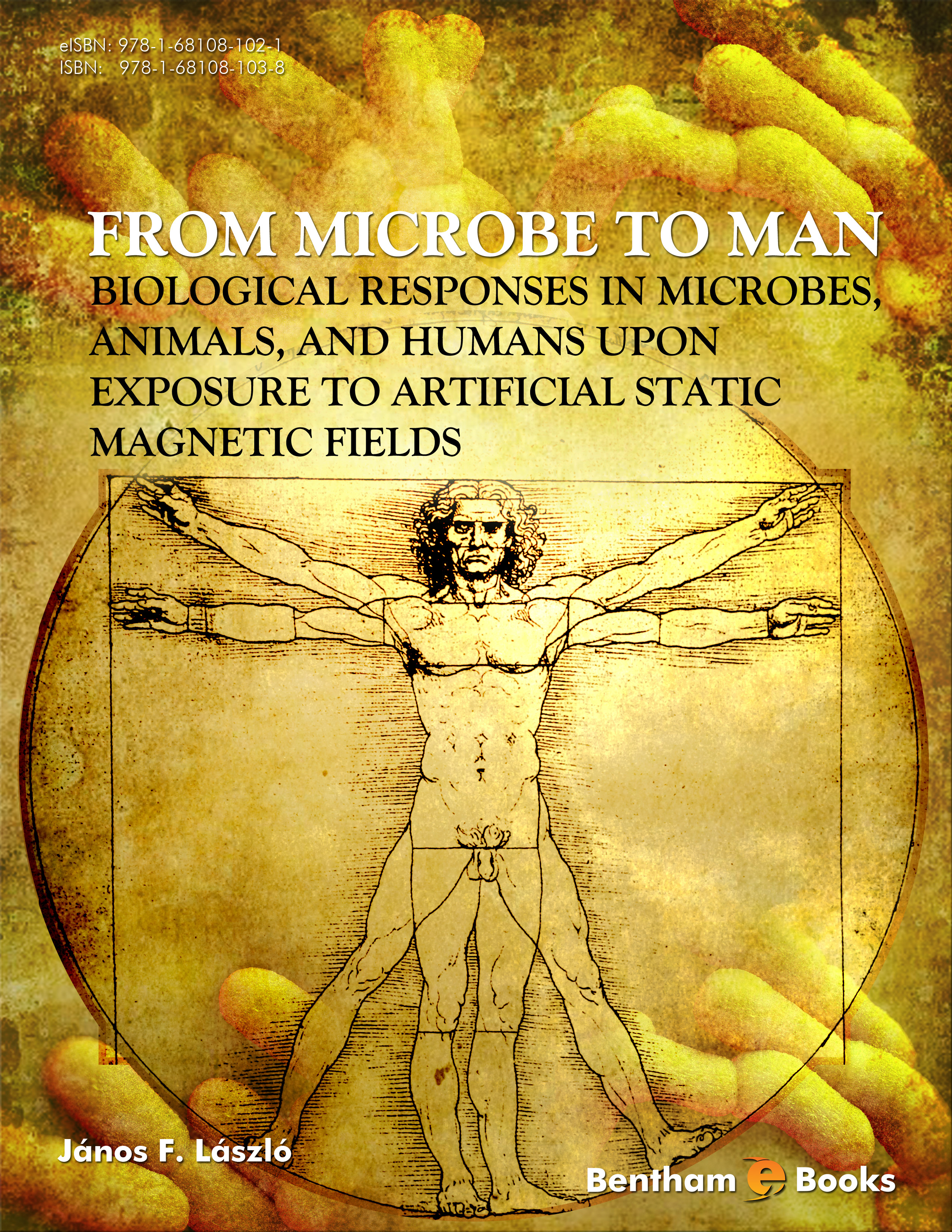 From Microbe to Man: Biological Responses in Microbes, Animals, and Humans Upon Exposure to Artificial Static Magnetic Fields From Microbe to Man: Biological Responses in Microbes, Animals, and Humans Upon Exposure to Artificial Static Magnetic Fields