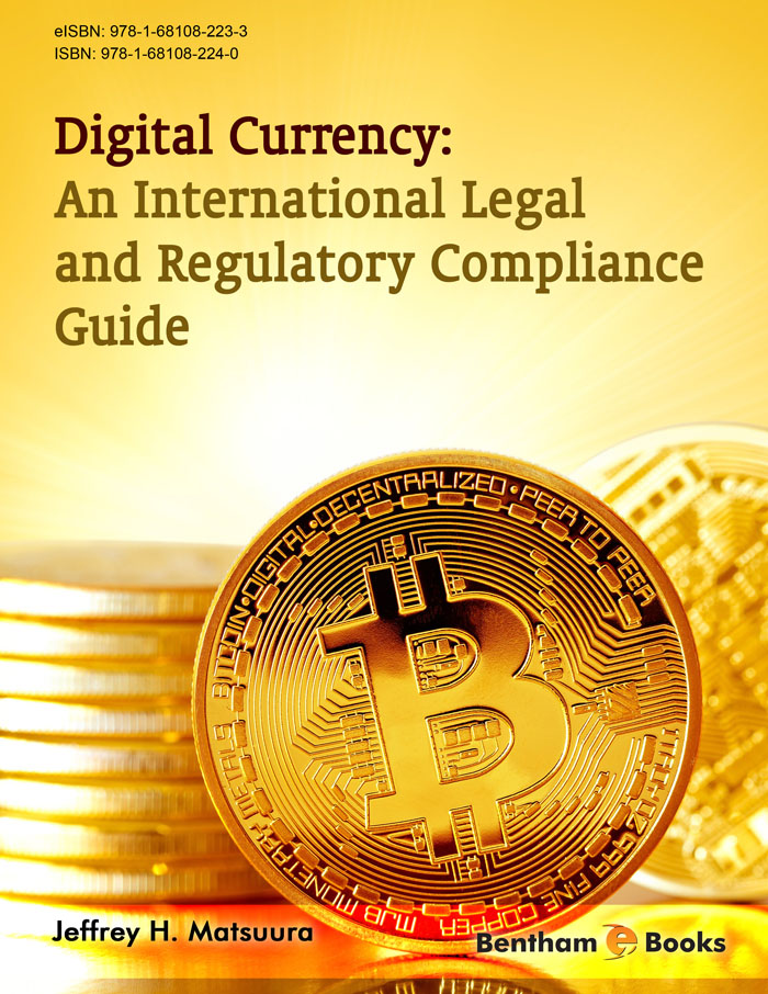 Digital Currency: An International Legal and Regulatory Compliance Guide Digital Currency: An International Legal and Regulatory Compliance Guide