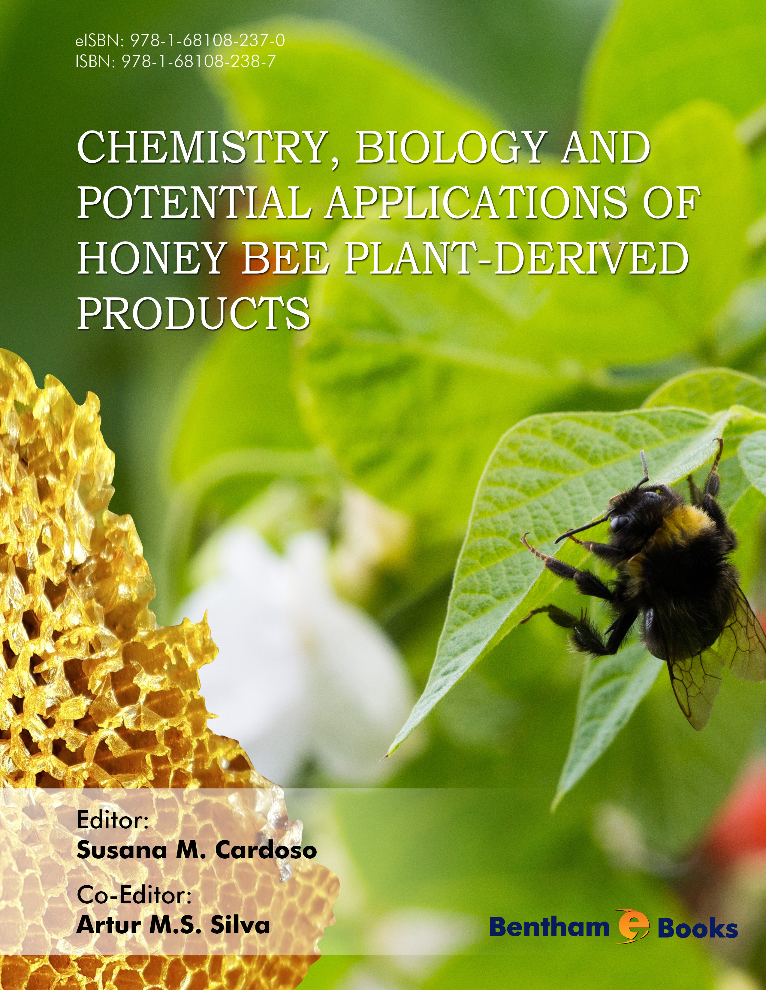 Chemistry, Biology and Potential Applications of Honeybee Plant-Derived Products Chemistry, Biology and Potential Applications of Honeybee Plant-Derived Products