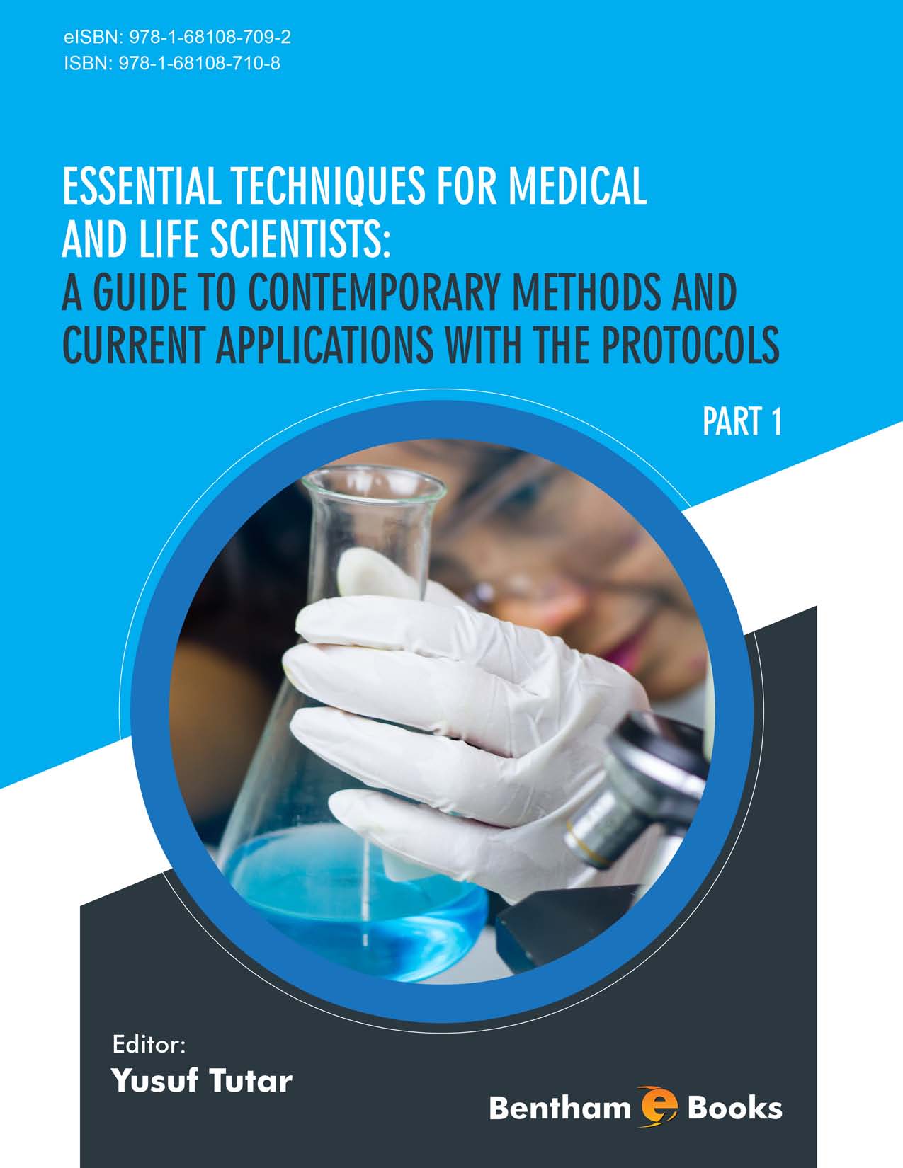 Essential Techniques for Medical and Life Scientists: A Guide to Contemporary Methods and Current Applications with the Protocols: Part 1 Essential Techniques for Medical and Life Scientists: A Guide to Contemporary Methods and Current Applications with the Protocols: Part 1