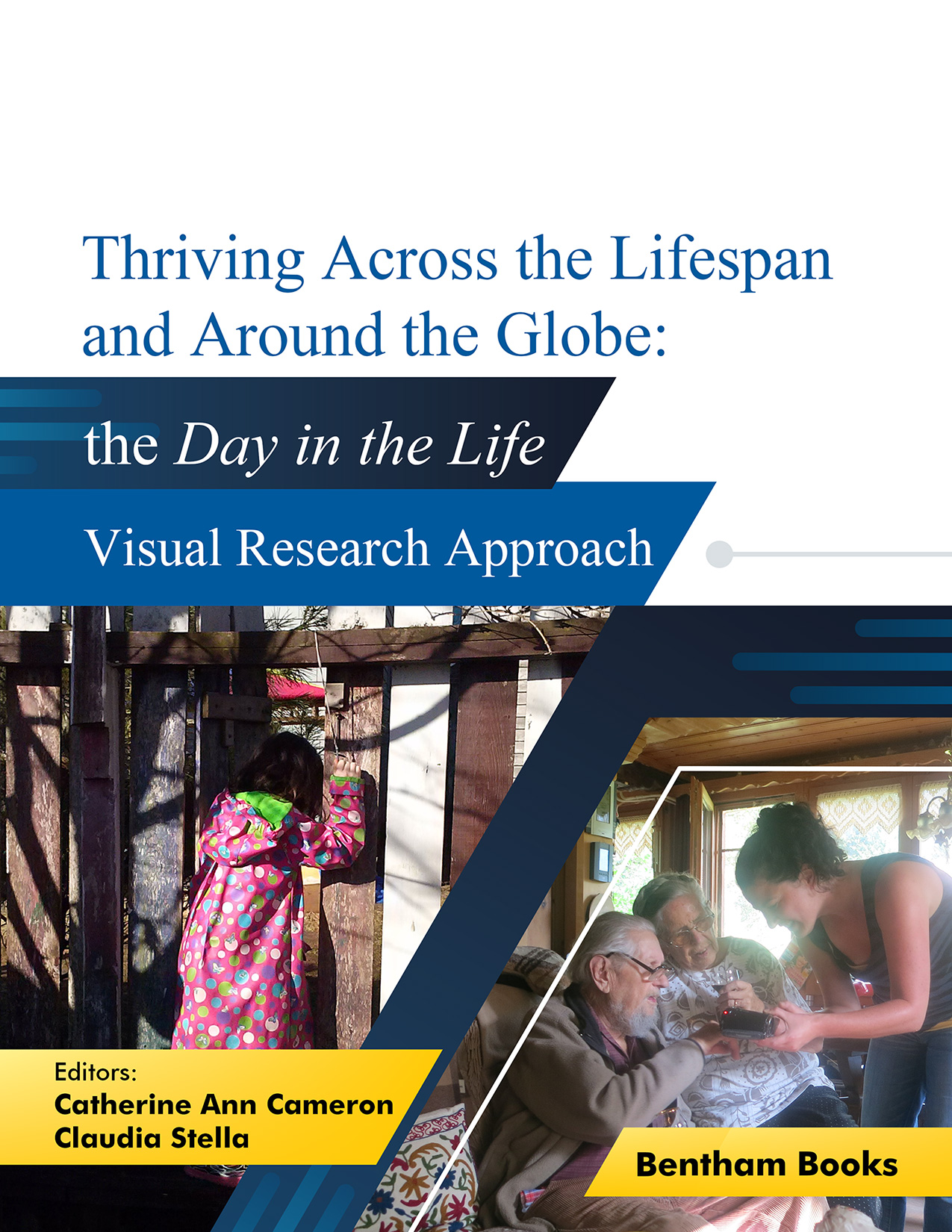 Thriving Across the Lifespan and Around the Globe: Day in the Life Visual Research Approach Thriving Across the Lifespan and Around the Globe: Day in the Life Visual Research Approach