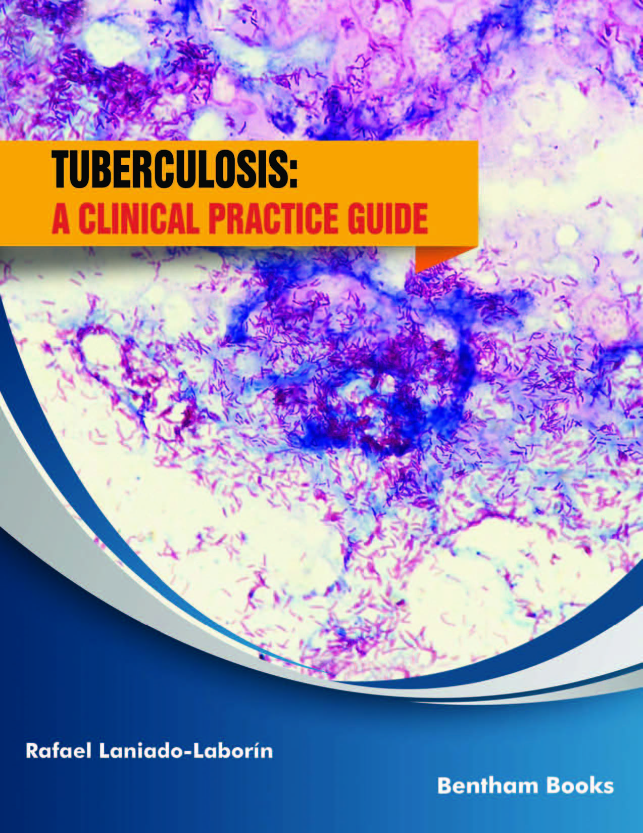 Tuberculosis: A Clinical Practice Guide Tuberculosis: A Clinical Practice Guide