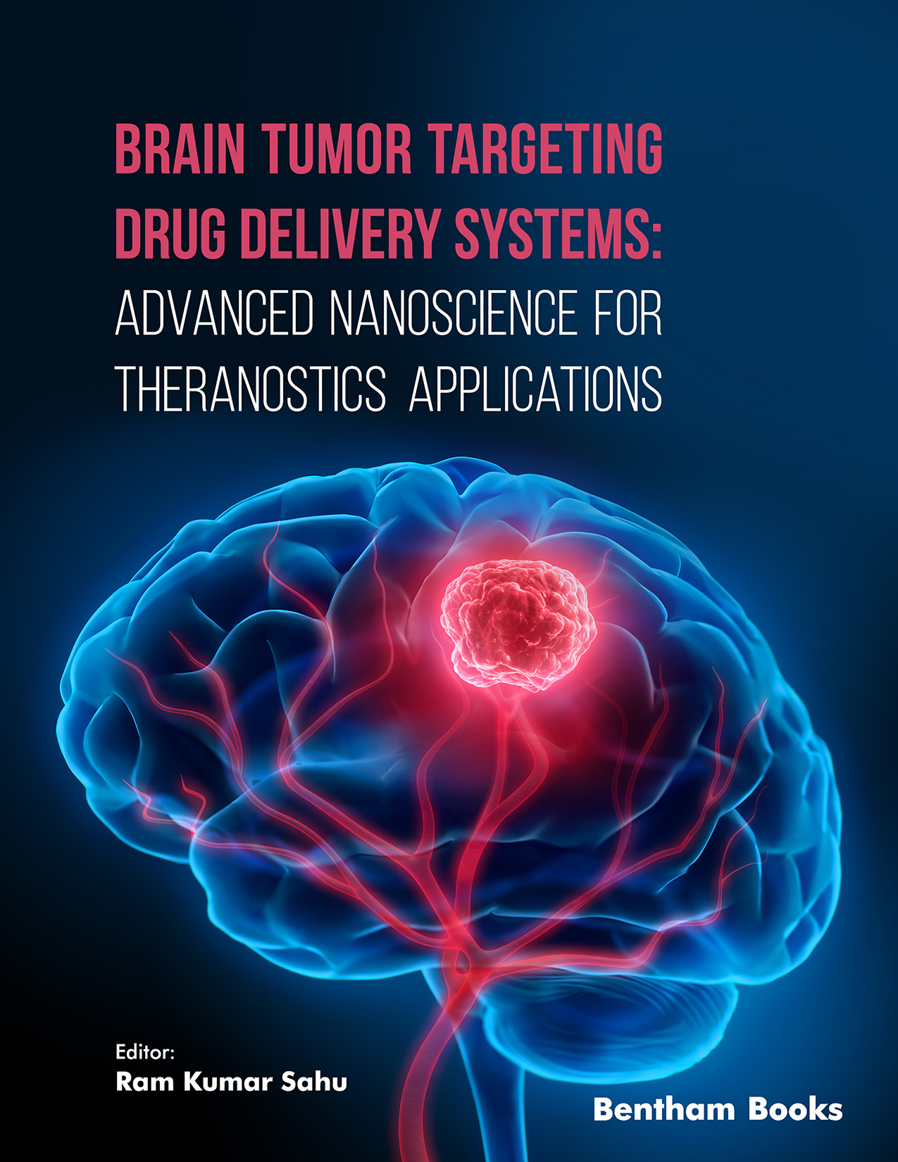 Brain Tumor Targeting Drug Delivery Systems: Advanced Nanoscience for Theranostics Applications Brain Tumor Targeting Drug Delivery Systems: Advanced Nanoscience for Theranostics Applications