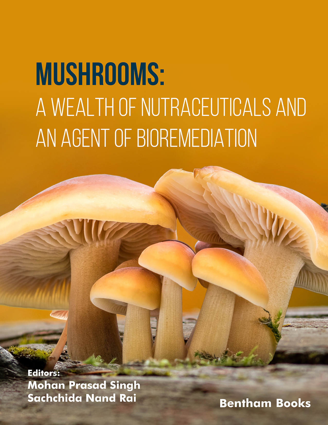 Mushrooms: A Wealth of Nutraceuticals and An Agent of Bioremediation Mushrooms: A Wealth of Nutraceuticals and An Agent of Bioremediation