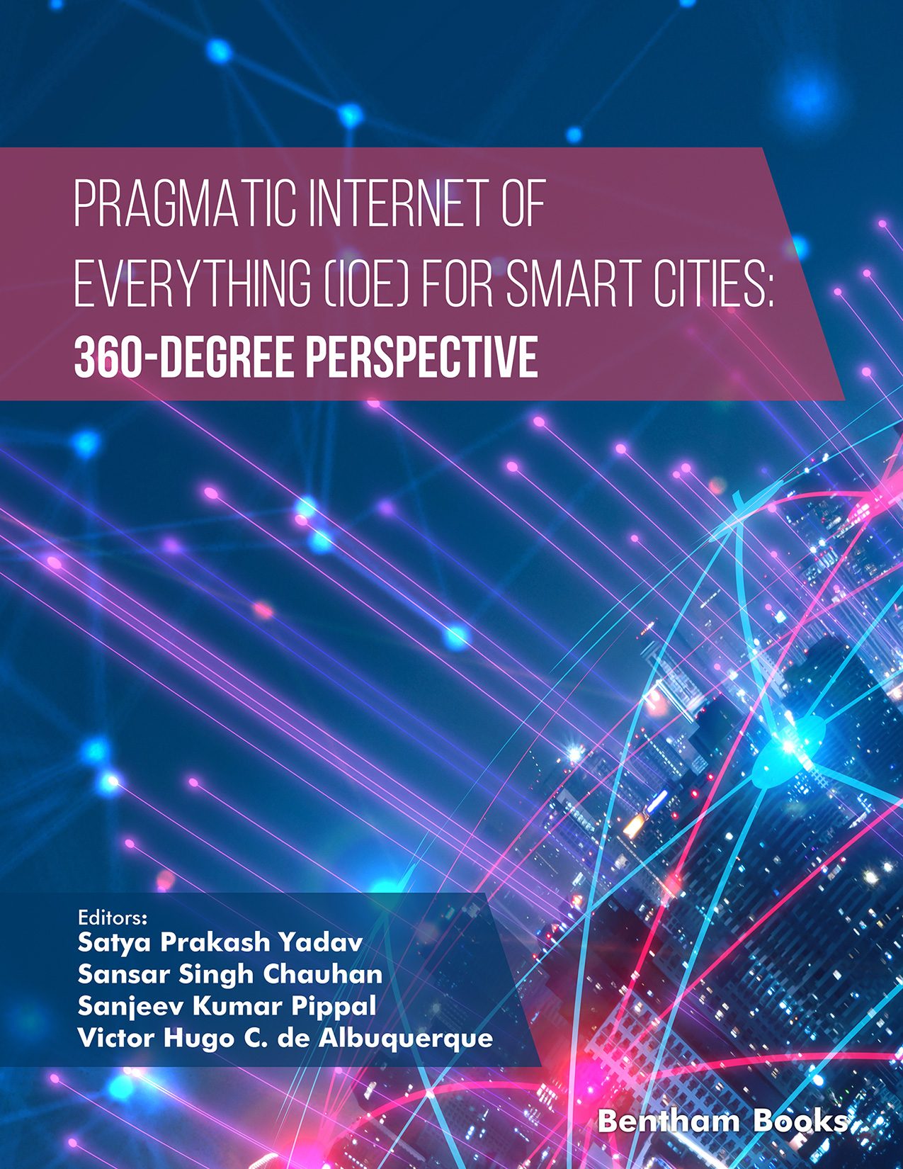 Pragmatic Internet of Everything (IOE) for Smart Cities: 360-Degree Perspective Pragmatic Internet of Everything (IOE) for Smart Cities: 360-Degree Perspective