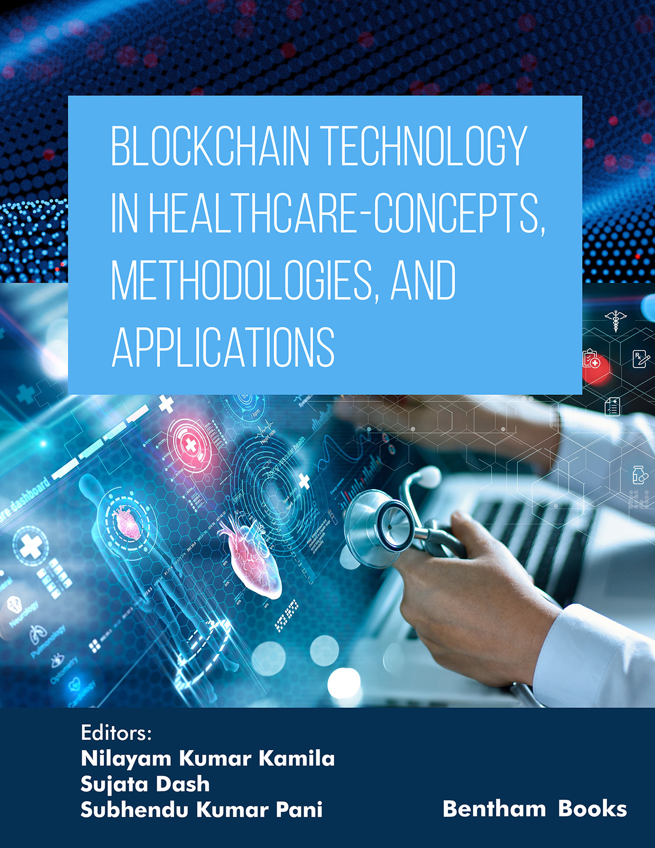 Blockchain Technology in Healthcare Concepts, Methodologies, and Applications Blockchain Technology in Healthcare Concepts, Methodologies, and Applications