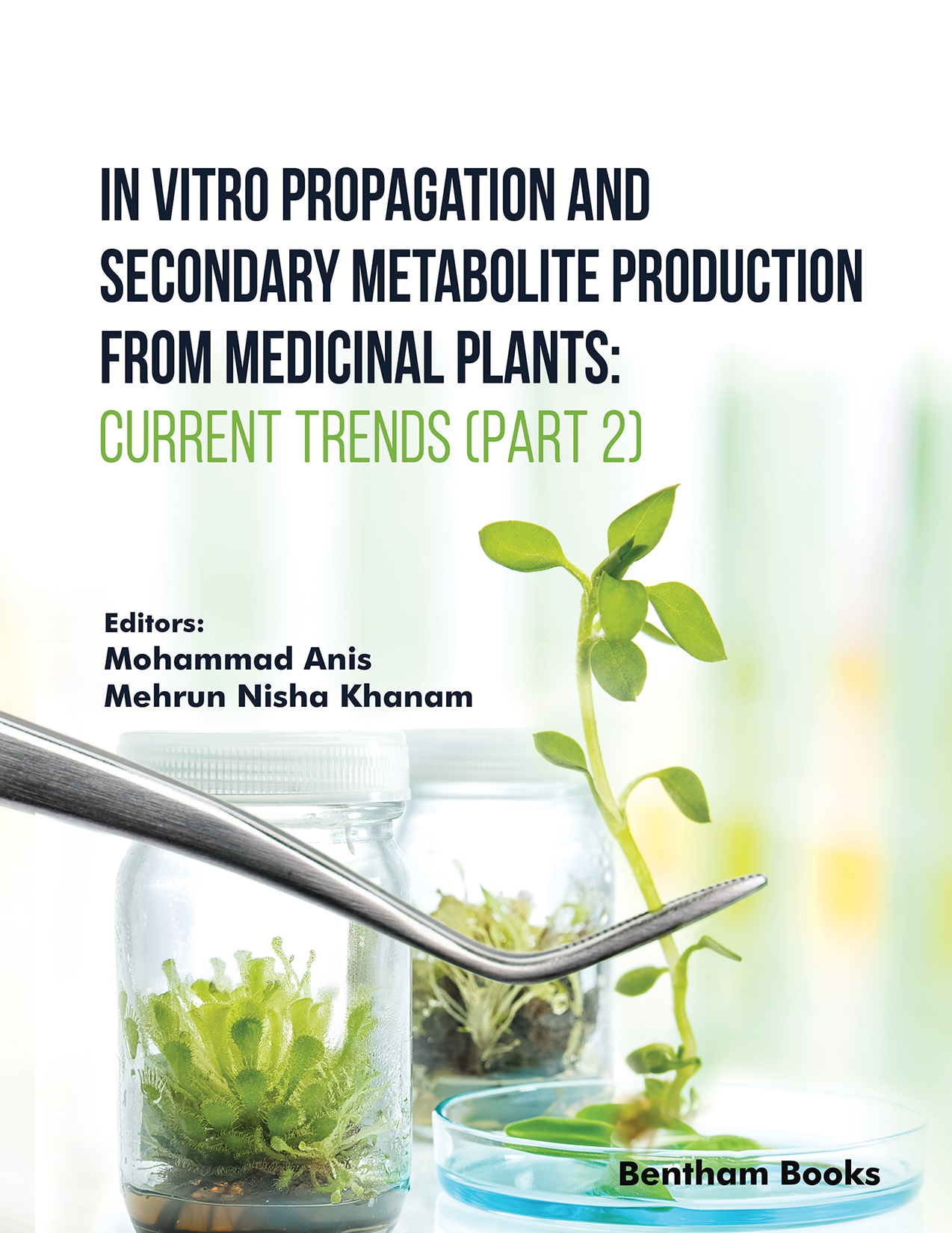 In Vitro Propagation and Secondary Metabolite Production from Medicinal Plants: Current Trends (Part 2) In Vitro Propagation and Secondary Metabolite Production from Medicinal Plants: Current Trends (Part 2)