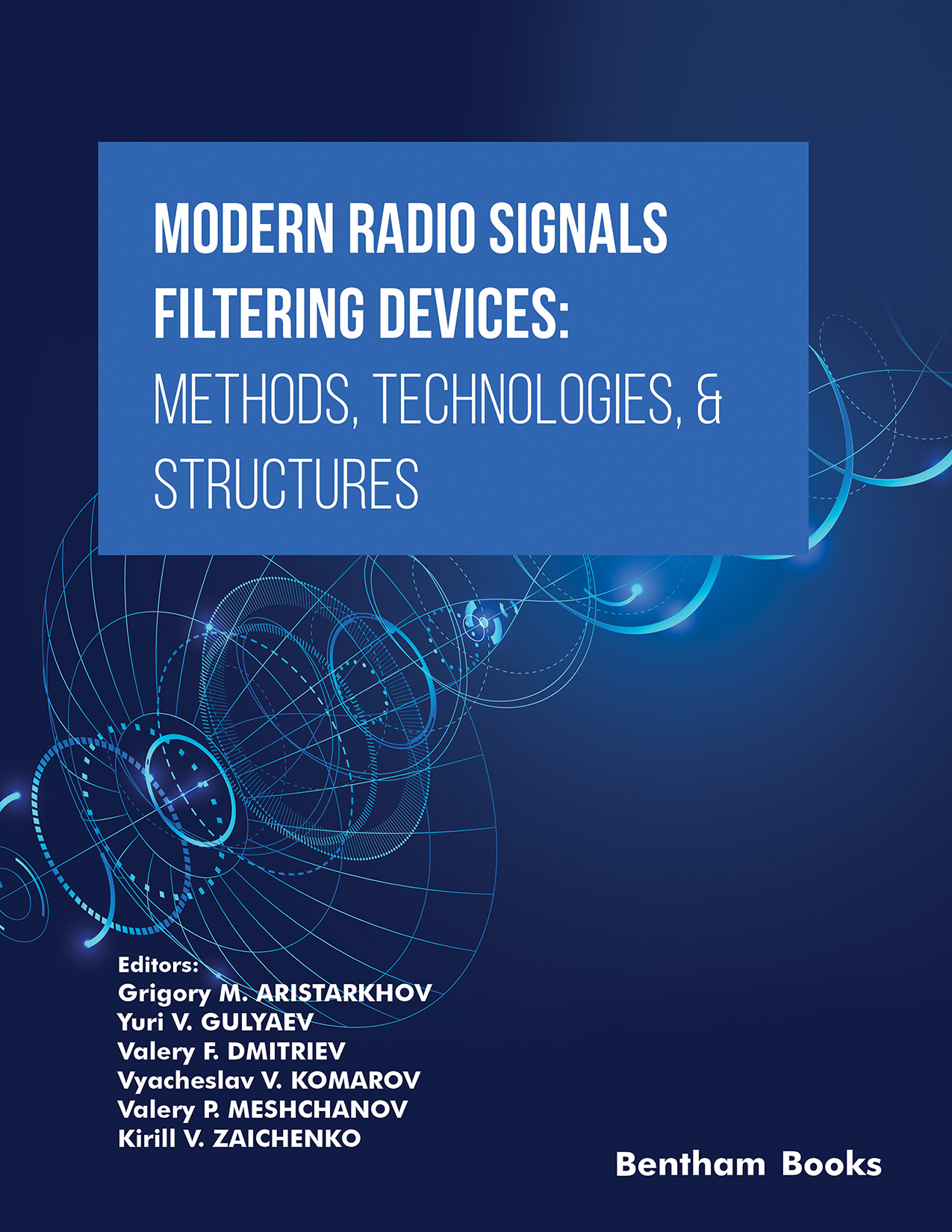 Modern Radio Signals Filtering Devices Methods, Technologies & Structures Modern Radio Signals Filtering Devices Methods, Technologies & Structures
