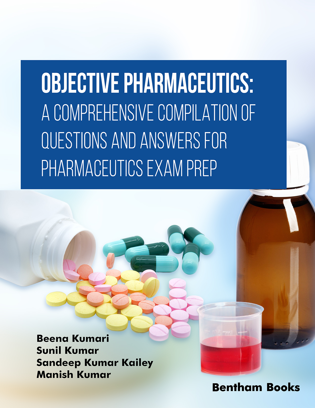 Objective Pharmaceutics: A Comprehensive Compilation of Questions and Answers for Pharmaceutics Exam Prep Objective Pharmaceutics: A Comprehensive Compilation of Questions and Answers for Pharmaceutics Exam Prep