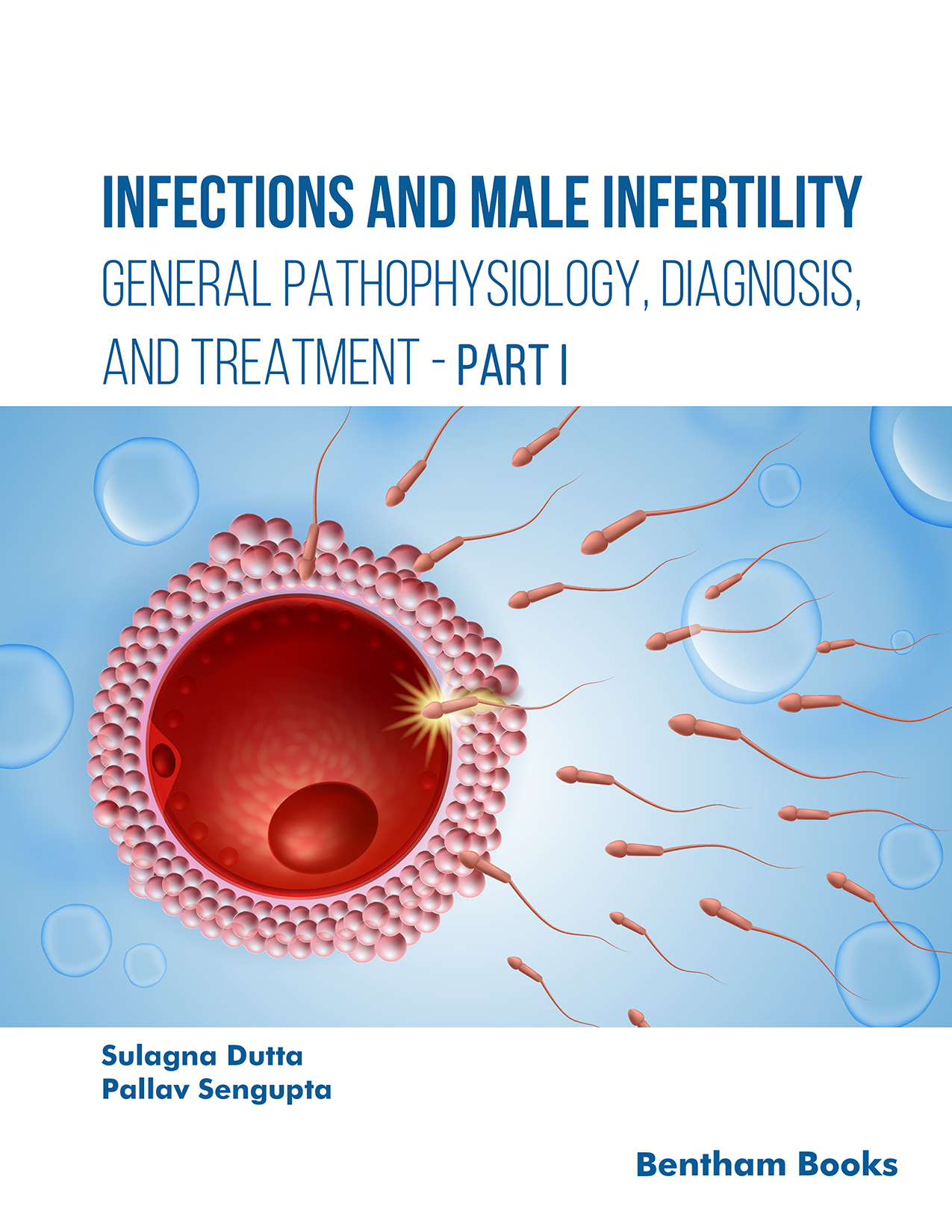Infections and Male Infertility (Part I) General Pathophysiology, Diagnosis, and Treatment Infections and Male Infertility (Part I) General Pathophysiology, Diagnosis, and Treatment