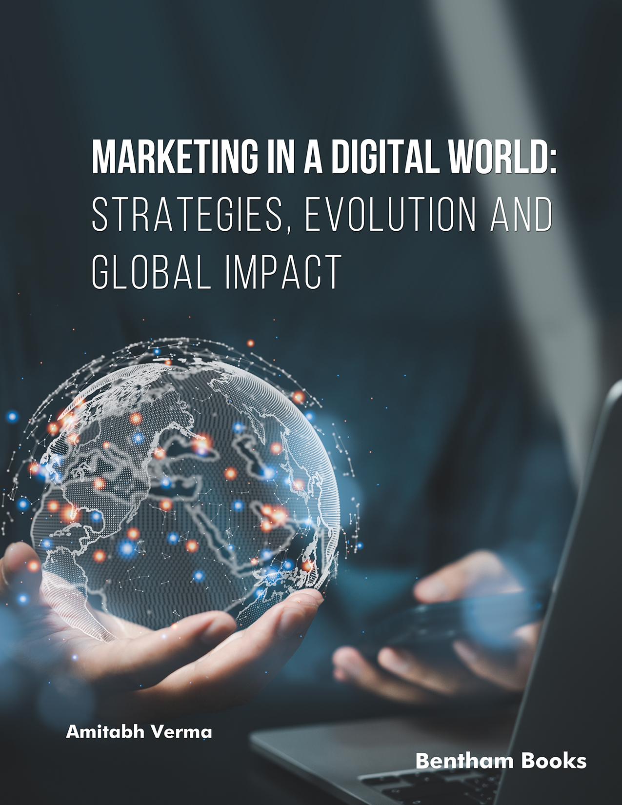 Marketing in a Digital World: Strategies, Evolution, and Global Impact Marketing in a Digital World: Strategies, Evolution, and Global Impact