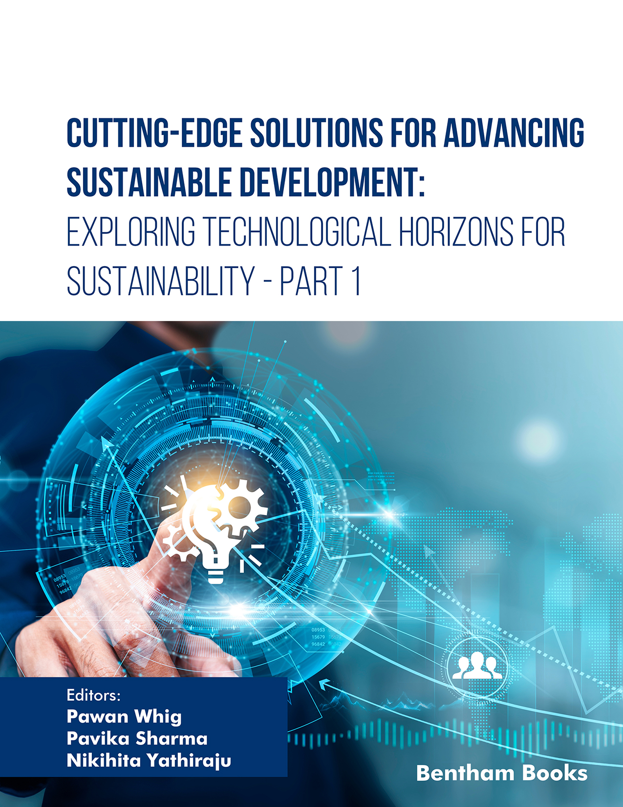 Cutting-Edge Solutions for Advancing Sustainable Development: Exploring Technological Horizons for Sustainability - Part 1 Cutting-Edge Solutions for Advancing Sustainable Development: Exploring Technological Horizons for Sustainability - Part 1