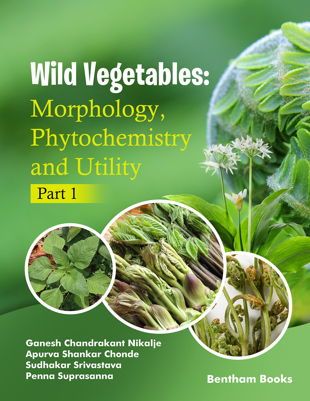 Wild Vegetables: Morphology, Phytochemistry and Utility - Part 1 Wild Vegetables: Morphology, Phytochemistry and Utility - Part 1