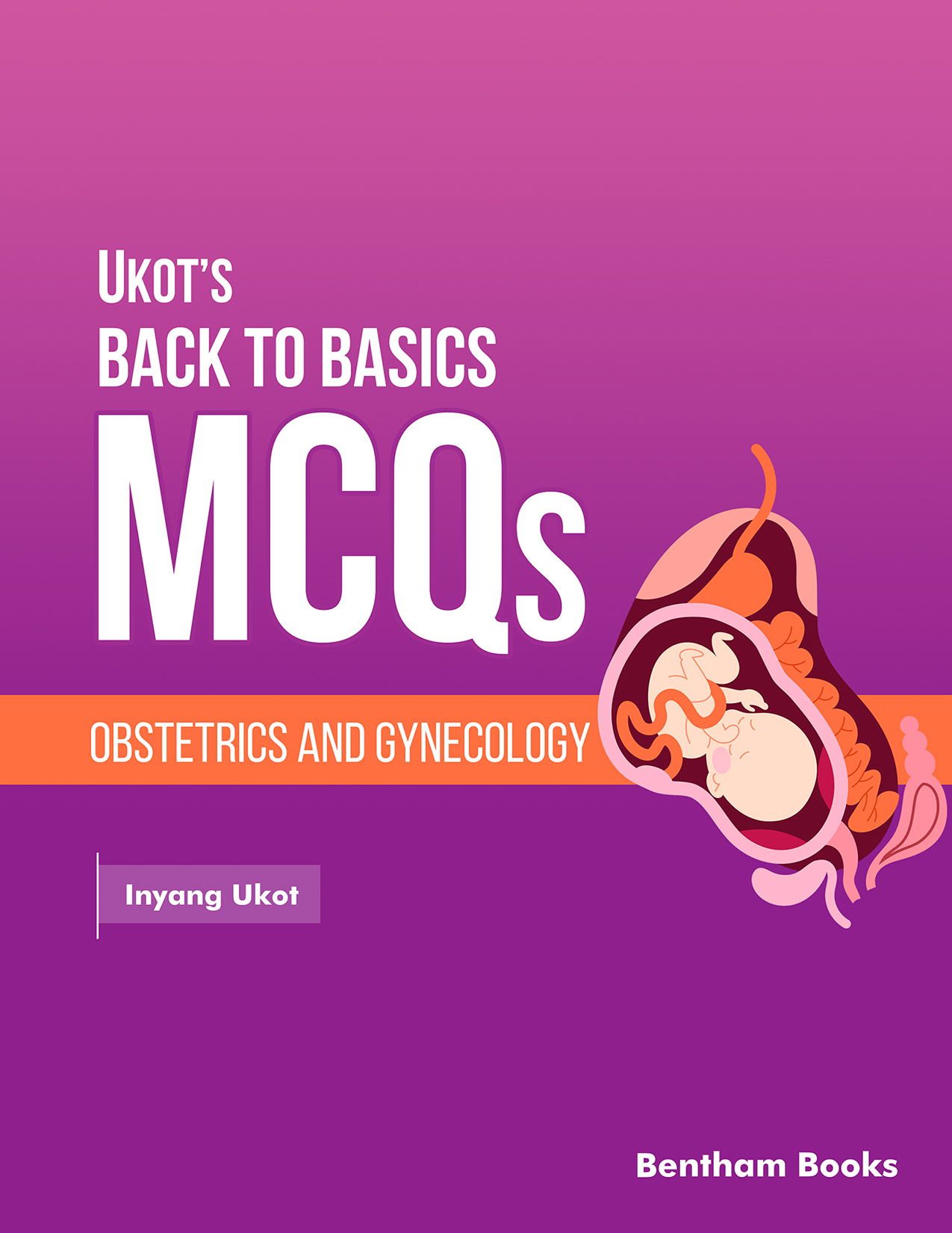 Ukot’s Back to Basics MCQs: Obstetrics and Gynecology