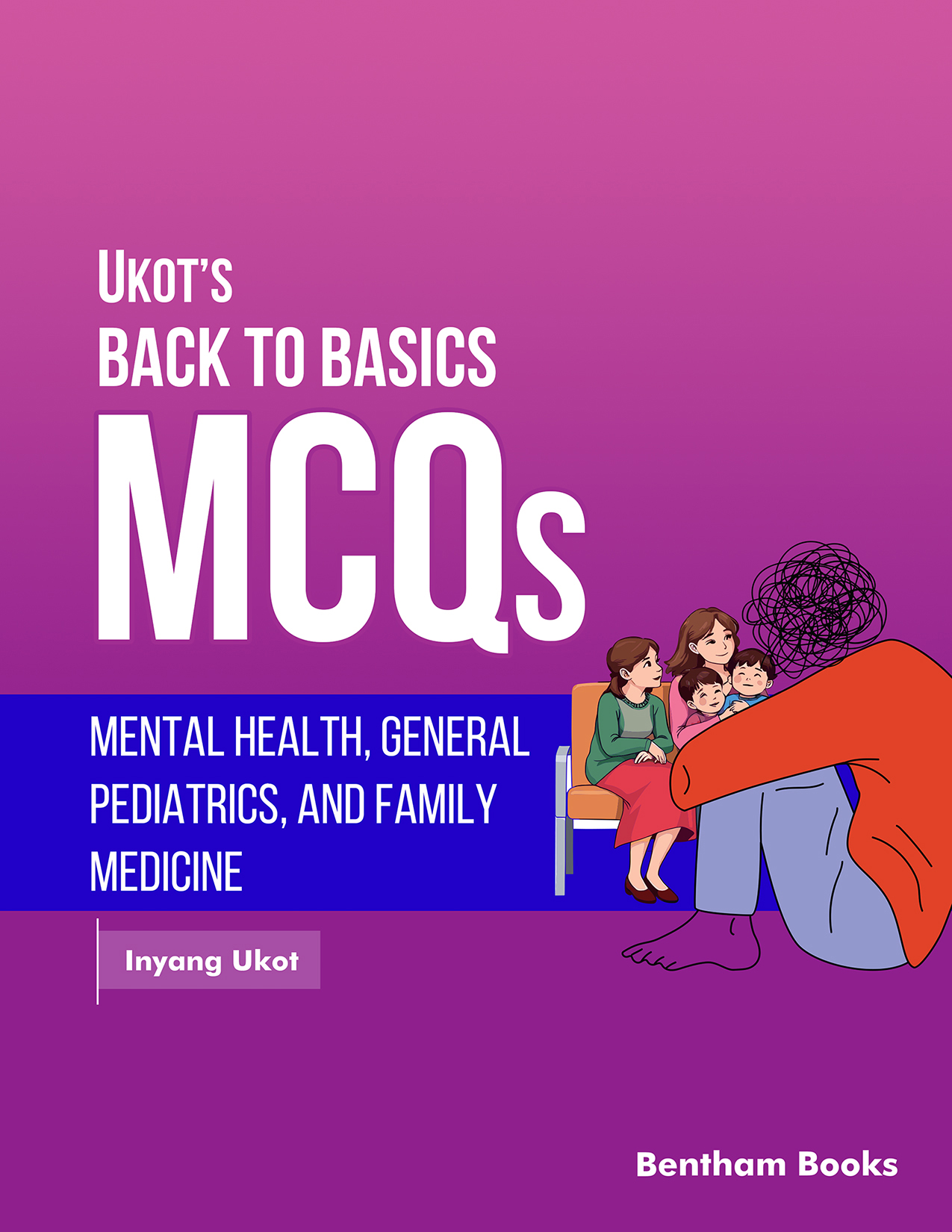 Ukot’s Back to Basics MCQs: Mental Health, General Pediatrics, and Family Medicine