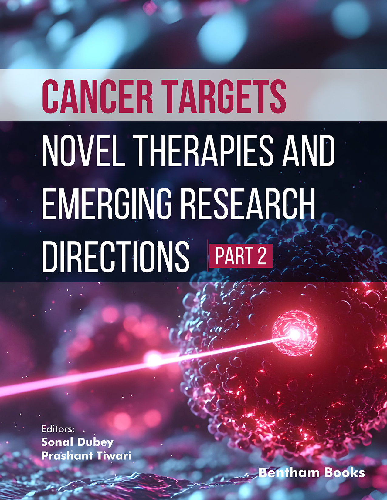 Cancer Targets: Novel Therapies and Emerging Research Directions-Part 2 Cancer Targets: Novel Therapies and Emerging Research Directions-Part 2