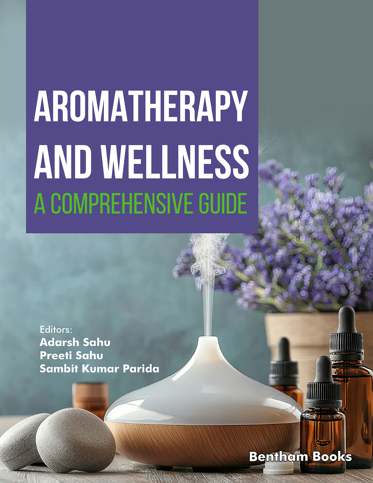 Aromatherapy and Wellness: A Comprehensive Guide Aromatherapy and Wellness: A Comprehensive Guide