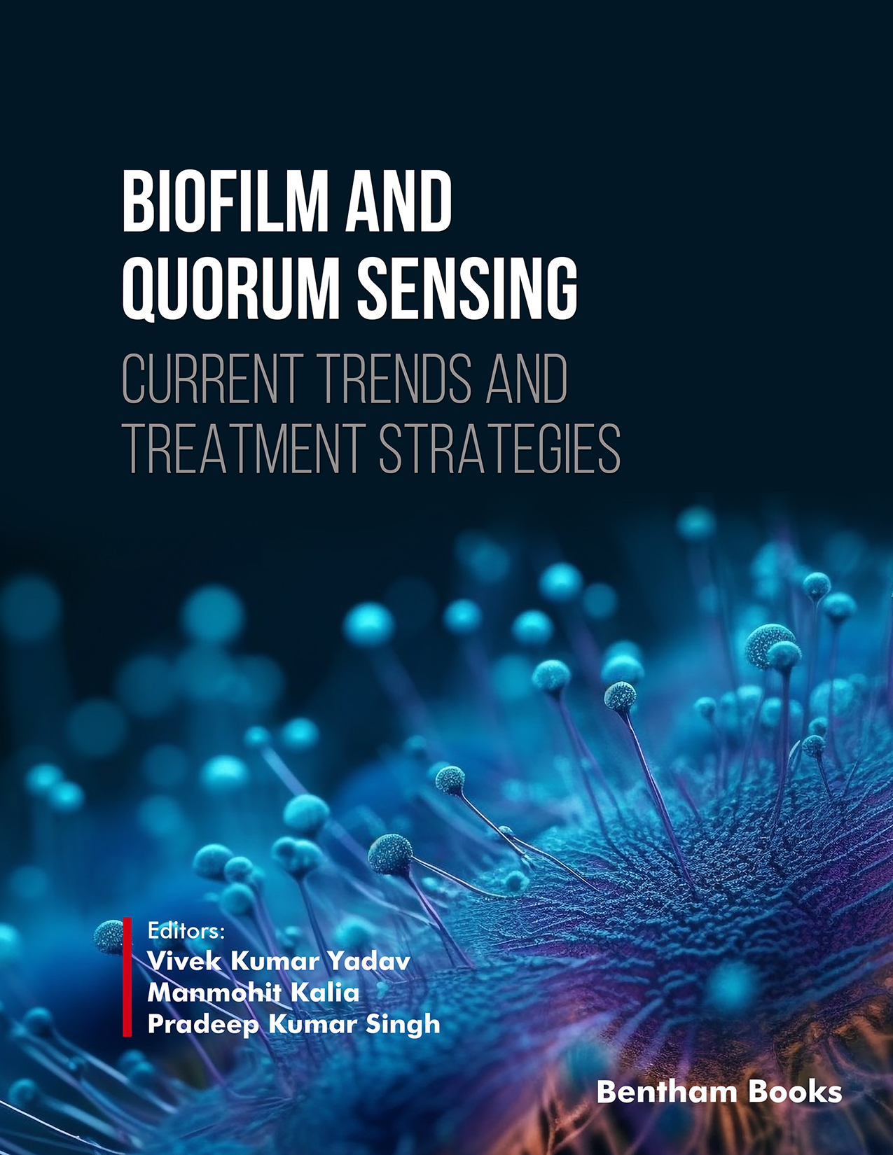 Biofilm and Quorum Sensing: Current Trends and Treatment Strategies Biofilm and Quorum Sensing: Current Trends and Treatment Strategies