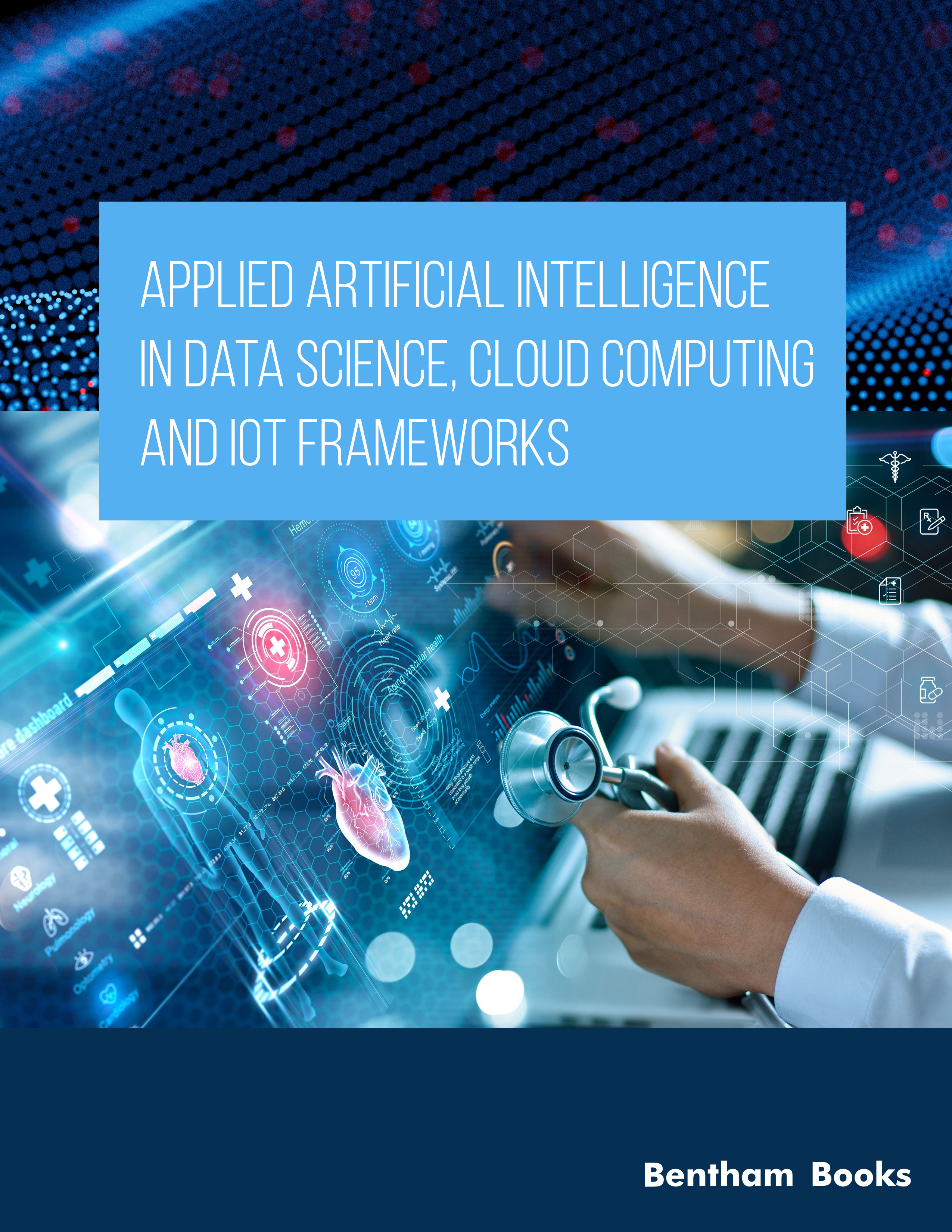 Applied Artificial Intelligence in Data Science, Cloud Computing and IoT Frameworks Applied Artificial Intelligence in Data Science, Cloud Computing and IoT Frameworks